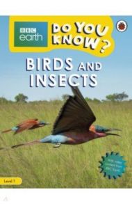 Do You Know? Birds and Insects. Level 1 / Woolf Alex