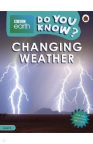 Do You Know? Changing Weather (Level 4) / Bedoyere Camilla de la