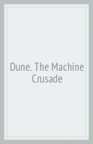 Dune. The Machine Crusade / Herbert Brian, Anderson Kevin J.