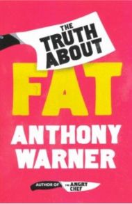 The Truth About Fat / Warner Anthony