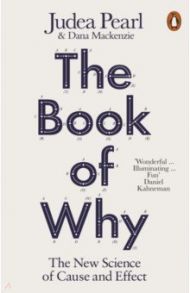 The Book of Why. The New Science of Cause and Effect / Pearl Judea, Mackenzie Dana