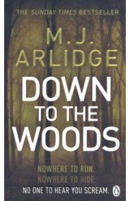 Down to the Woods / Arlidge M. J.