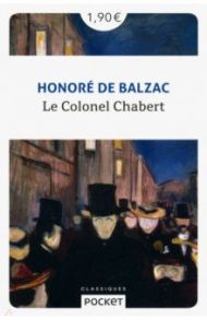 Le Colonel Chabert / Balzac Honore de