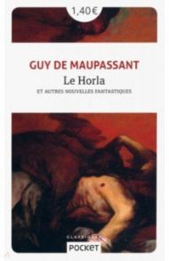 Le Horla et autres nouvelles fantastiques / Maupassant Guy de