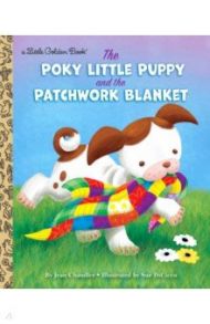 The Poky Little Puppy and the Patchwork Blanket / Chandler Jean