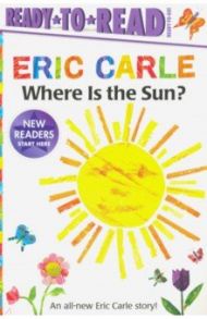 Where Is the Sun? / Carle Eric