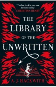 The Library of the Unwritten / Hackwith A J.