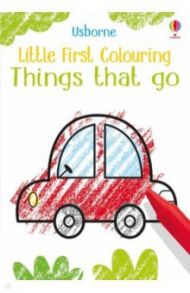 Little First Colouring. Things That Go / Robson Kirsteen