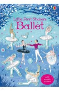 Little First Stickers. Ballet / Robson Kirsteen