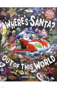 Where's Santa? Out of This World / Shea Louis