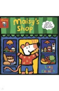 Maisy's Shop. With a pop-out play scene! / Cousins Lucy