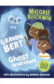 Grandpa Bert and the Ghost Snatchers / Blackman Malorie