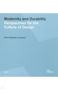 Modernity and Durability. Perspectives for the Culture of Design / Lampugnani Vittorio Magnago