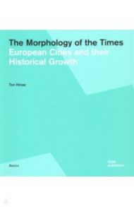 The Morphology of the Times. European Cities and their Historical Growth / Hinse Ton