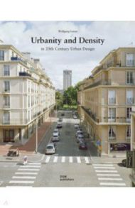 Urbanity and Density in 20th century Urban design / Sonne Wolfgang