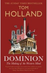 Dominion. The Making of the Western Mind / Holland Tom