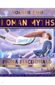 Roman Myths. Volume Two / Macdonald Fiona