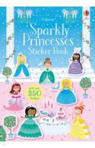 Sparkly Princesses. Sticker Book / Robson Kirsteen