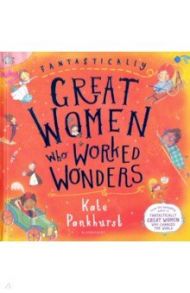 Fantastically Great Women Who Worked Wonders / Pankhurst Kate