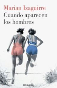 Cuando aparecen los hombres / Izaguirre Marian