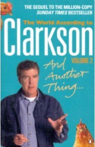 And Another Thing... The World According to Clarkson. Volume 2 / Clarkson Jeremy