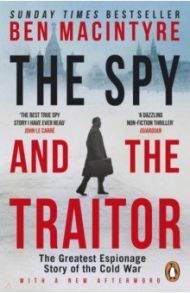 The Spy and the Traitor. The Greatest Espionage Story of the Cold War / Macintyre Ben