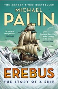 Erebus. The Story of a Ship / Palin Michael