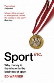 Sport Inc. Why money is the winner in the business of sport / Warner Ed