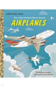 My Little Golden Book About Airplanes / Joosten Michael