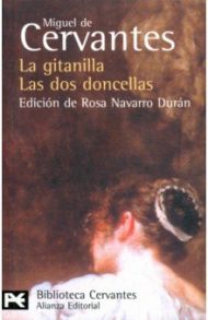 La Gitanilla. Las dos doncellas / Cervantes Miguel de