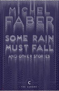 Some Rain Must Fall And Other Stories / Faber Michel