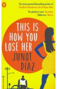 This Is How You Lose Her / Diaz Junot