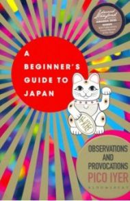 A Beginner's Guide to Japan. Observations and Provocations / Iver Pico