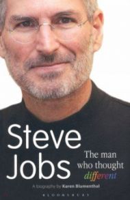 Steve Jobs. The Man Who Thought Different / Blumenthal Karen