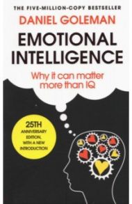 Emotional Intelligence. Why it Can Matter More Than IQ / Goleman Daniel