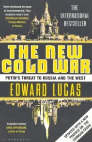 The New Cold War. Putin's Threat to Russia and the West / Lucas Edward