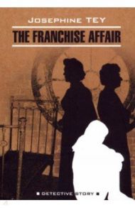 THE FRANCHISE AFFAIR / Tey Josephine