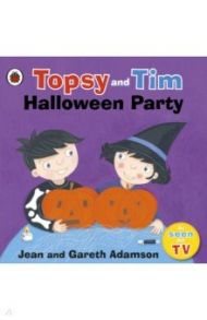 Topsy and Tim. Halloween Party / Adamson Jean, Adamson Gareth