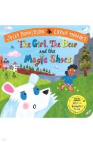 The Girl, the Bear and the Magic Shoes / Donaldson Julia