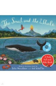 The Snail and the Whale. A Push, Pull and Slide Book / Donaldson Julia