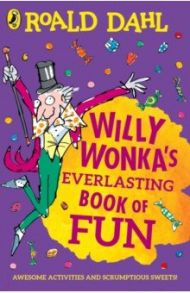 Willy Wonka's Everlasting Book of Fun / Dahl Roald