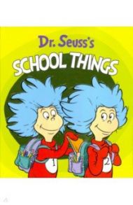 Dr. Seuss's School Things / Dr. Seuss