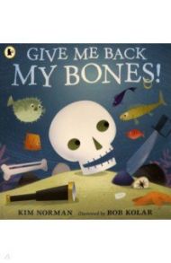 Give Me Back My Bones! / Norman Kim