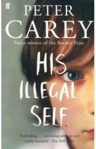 His Illegal Self / Carey Peter