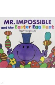 Mr. Impossible and the Easter Egg Hunt / Hargreaves Roger, Hargreaves Adam