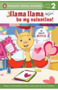 Llama Llama Be My Valentine! / Dewdney Anna