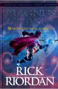 Magnus Chase & the Gods of Asgard. 9 From the Nine / Riordan Rick