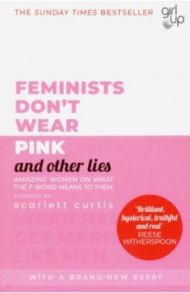 Feminists Don't Wear Pink (and other lies) / Curtis Scarlett