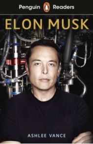 Elon Musk. Level 3 +audio / Vance Ashlee