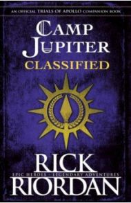 Camp Jupiter Classified. A Probatio's Journal / Riordan Rick